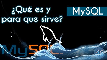 MySQL, ¿Qué es y para que sirve?