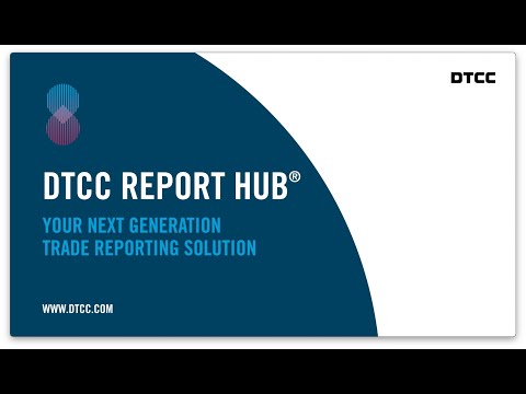 Getting to Know DTCC Report Hub