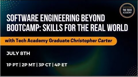 Tech-Talk with Chris Carter: Software Engineering Beyond the Bootcamp: Skills for the Real World