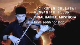Instrumen Sholawat Merdu - Innal Habibal Musthofa Biola Sedih Nonstop