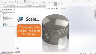 Quick Tips - Scale Feature In Solidworks