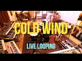 Cold Wind | Live Looping