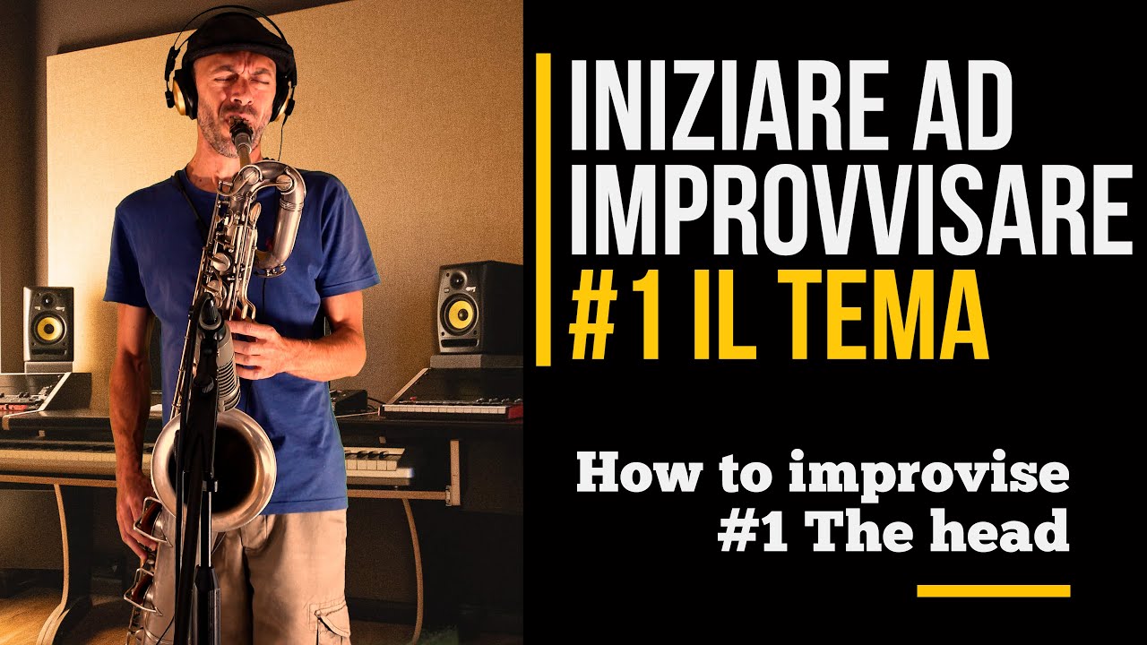Cosa serve per imparare ad improvvisare con il sax? Come avvicinarsi al jazz? Episodio 1-Il tema
