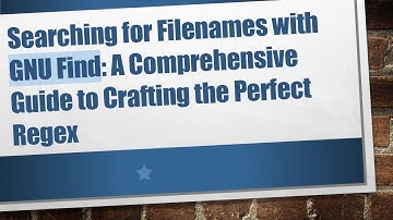 Searching for Filenames with GNU Find: A Comprehensive Guide to Crafting the Perfect Regex