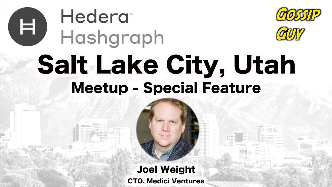 Hedera Hashgraph – Salt Lake City Meetup - Special Feature (Joel Weight - CTO, Medici Ventures)