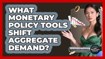 What Monetary Policy Tools Shift Aggregate Demand? - Macroecon Experts
