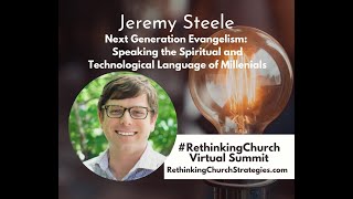 Jeremy Steele | Speaking the Spiritual and Technological Language of Millennials | #RethinkingChurch