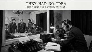 German Generals Mocked British Intelligence — But They Were Secretly Recorded for 60 Years