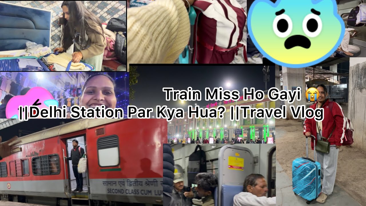 Daily vlog day 15 Train Miss Ho Gayi 😭 | Delhi Station Par Kya Hua? | Travel Vlog