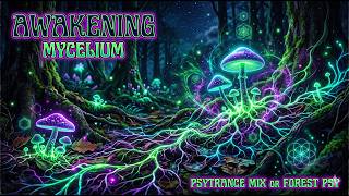 Awakening Mycelium - ForesTrip #1 - PSYTRANCE