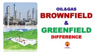 OIL&GAS BROWNFIELD & GREENFIELD-DIFFERENCE