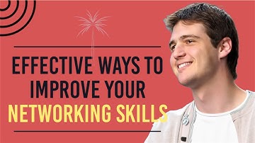 Effective Ways to Improve Your Networking Skills