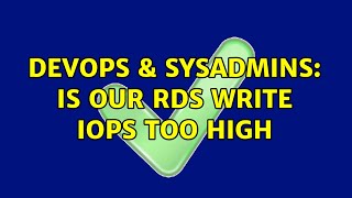 Celebrity DevOps & SysAdmins: Is our RDS write IOPS too high (3 Solutions!!) Profile