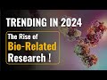 The Rise of Bio-Related Research | Trending in 2024 | All 'Bout Research