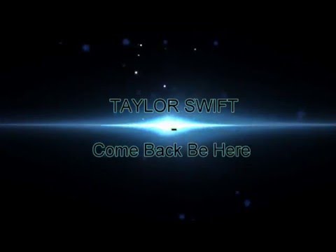 Taylor Swift Come Back Be Here Lyrics