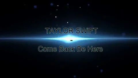 Taylor Swift - Come Back Be Here (Lyrics)