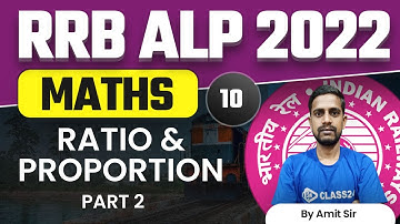 RRB Assistant Loco Pilot (ALP) 2022 | Maths by Amit Sir | Ratio and Proportion | P 2| CL 10