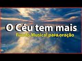 O Céu tem mais | Valesca Mayssa e Sarah Farias | Fundo Musical Para Oração