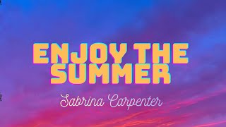Enjoy The Summer Sabrina Carpenter (unrealized)