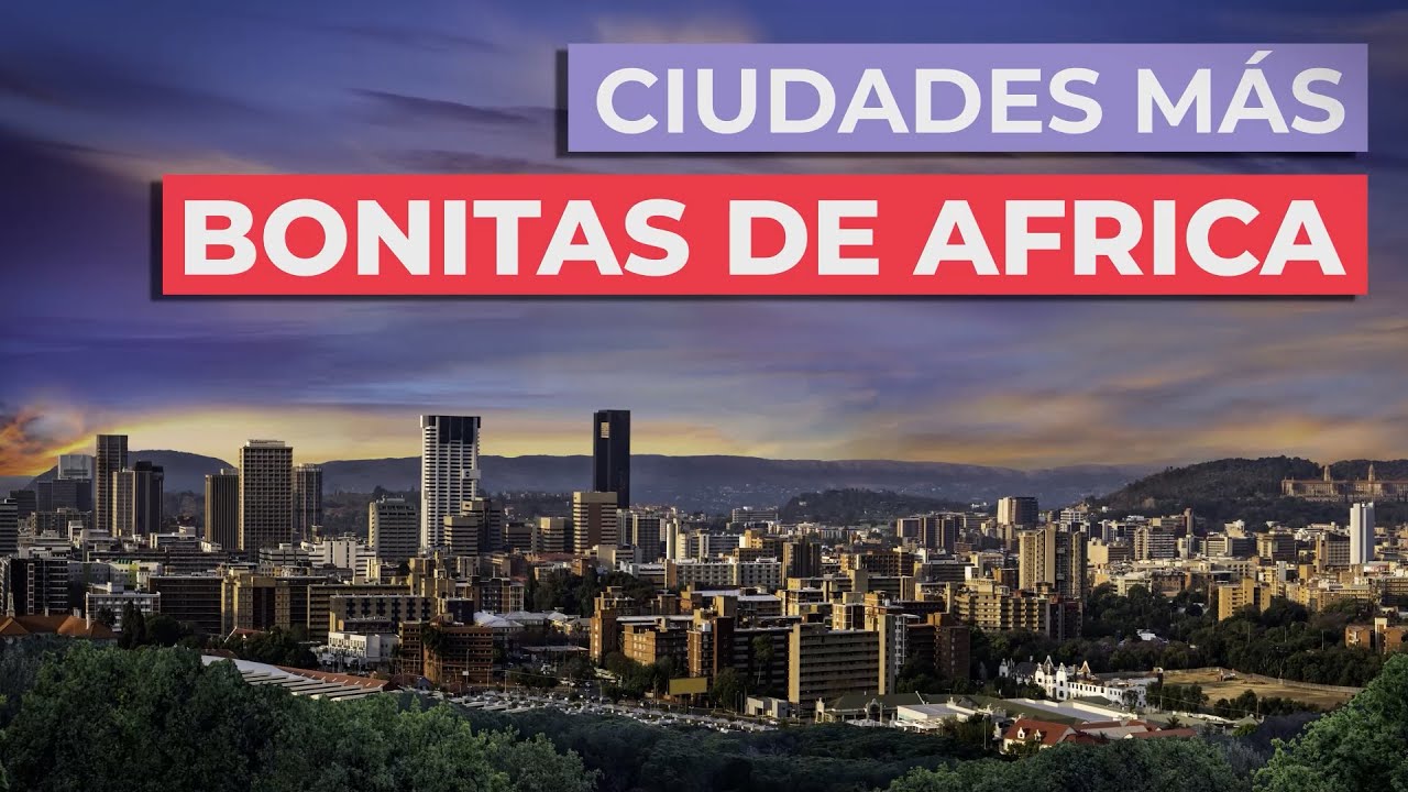 Las 10 Ciudades De África Más Bonitas 