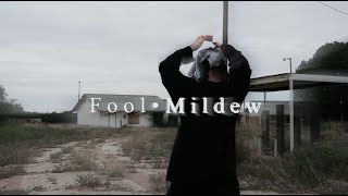 Fool • Mildew [Official Film]