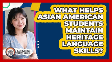 What Helps Asian American Students Maintain Heritage Language Skills?