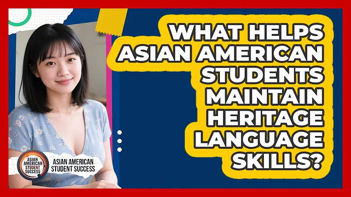 What Helps Asian American Students Maintain Heritage Language Skills?