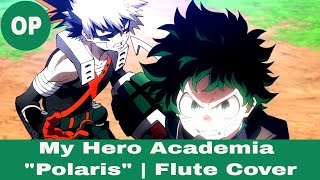 My Hero Academia Season 4 OP 6 - Polaris | Flute Cover