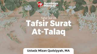 Tafsir Juz 28 : Surah At-Talaq (1) - Ustadz Mizan Qudsiyah, M.A