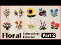 10 Flowers | Floral Hand Embroidery [Part 2] | Tutorial for Beginners