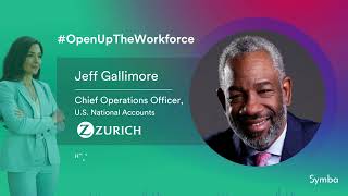 #OpenUpTheWorkforce with Jeff Gallimore, COO for U.S. National Accounts at Zurich North America