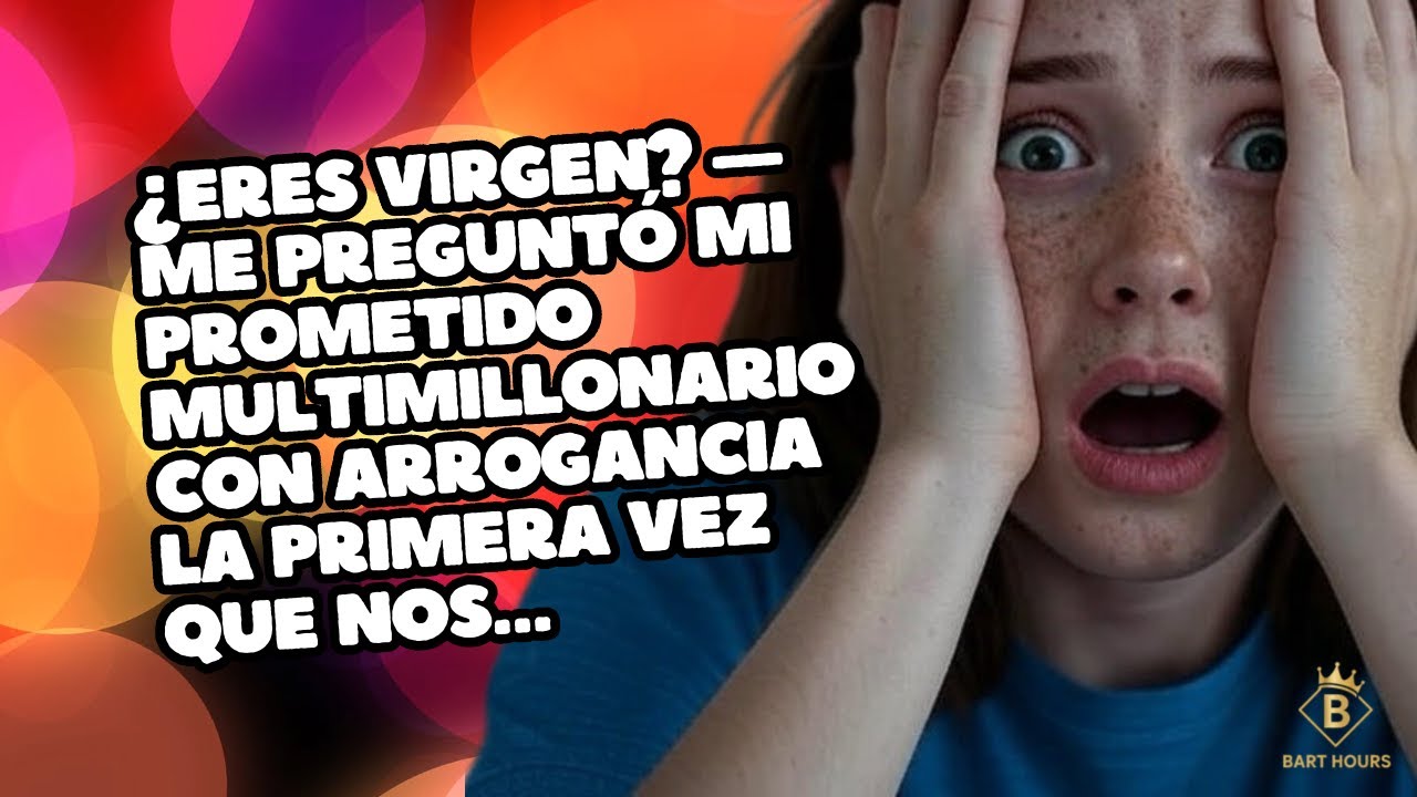 ¿ERES VIRGEN? —ME PREGUNTÓ MI PROMETIDO MULTIMILLONARIO CON ARROGANCIA LA PRIMERA VEZ QUE NOS…