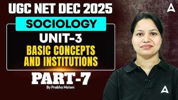 UGC NET Sociology Unit 3 | UGC NET Sociology Basic Concepts & Institutions #7 By Prabha Ma