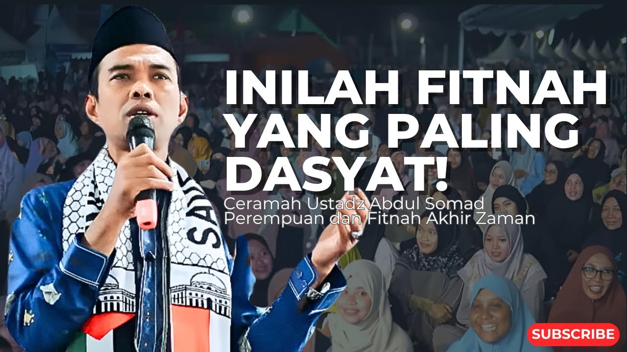 CERAMAH USTAD ABDUL SOMAD || INILAH FITNAH YANG PALING DASYAT!