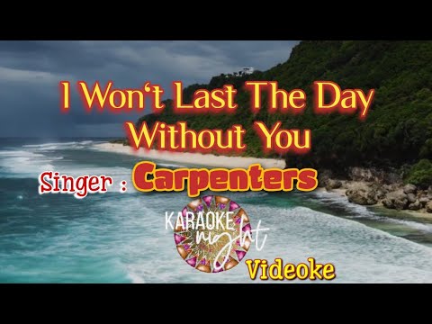 I WON'T LAST THE DAY WITHOUT YOU | CARPENTERS | KARAOKE | VIDEOKE - YouTube