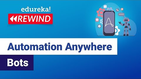 Automation Anywhere Bots  | Robotic Process Automation Training | Edureka | RPA Rewind -4