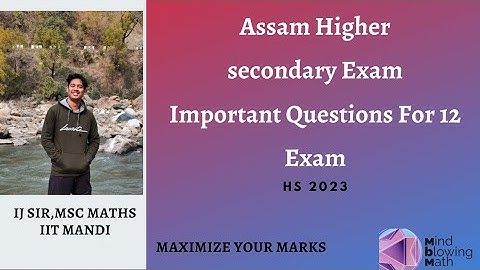 Assam HS  Final Class 12 Mathematics| Important Questions| Integration/ AHSEC 2023| IJ Sir