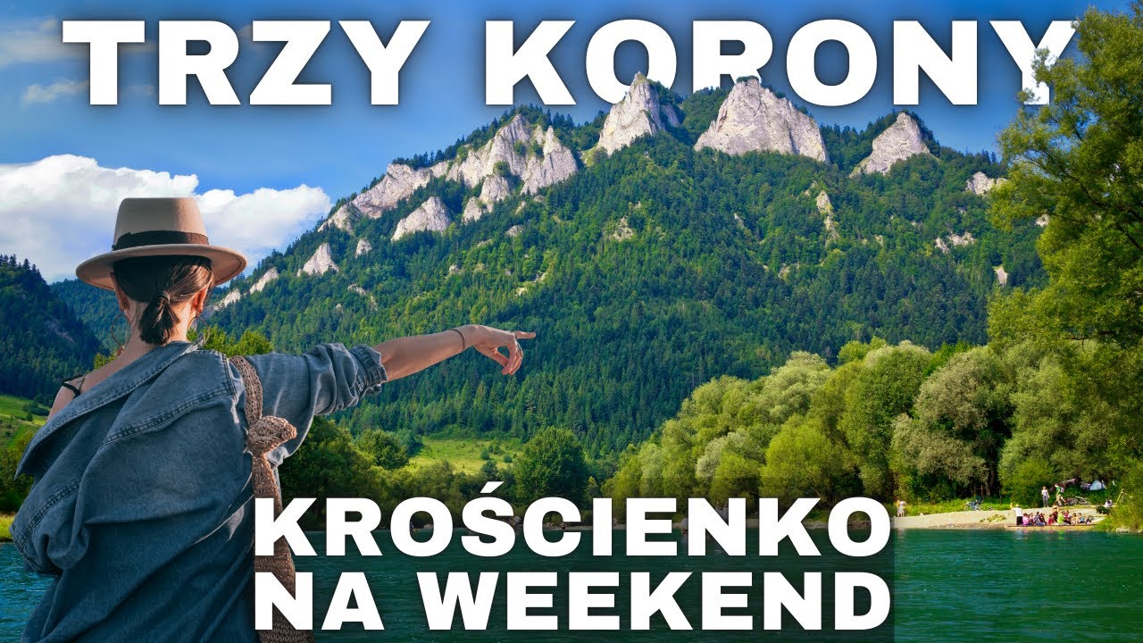 Co robić w weekend w Krościenku nad Dunajcem? Zwiedzanie wsi i Trzy Korony- Przewodnik Turystyczny
