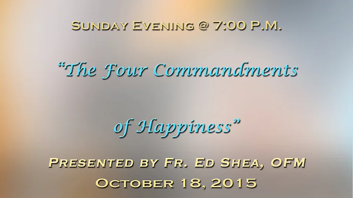 Fr. Ed Shea - The Four Commandments of Happiness