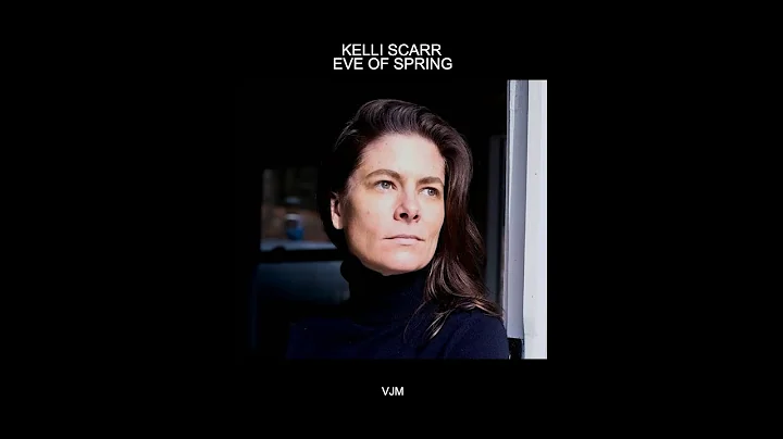 Eve of Spring - Kelli Scarr (OFFICIAL VIDEO)