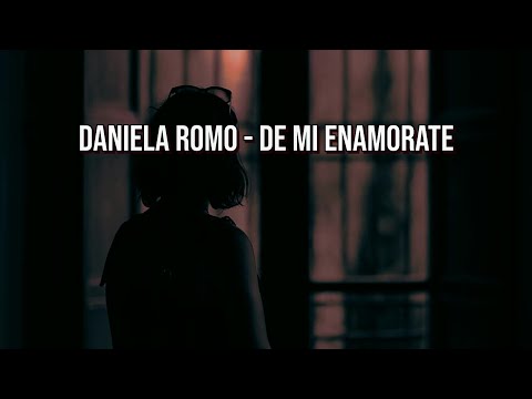 De mi enamorate - Daniela romo (letra)