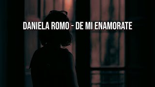 De mi enamorate - Daniela romo (letra)