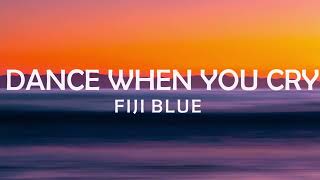 FIJI BLUE - DANCE WHEN YOU CRY LYRICS