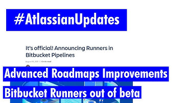 Atlassian Updates - Advanced Roadmaps Improvement and Bitbucket Runners