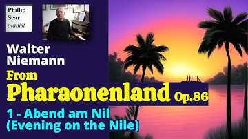Walter Niemann: Pharaonenland (3 Bilder), Op.86 No.1 (Video #1of2)
