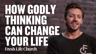 How Godly Thinking Can Transform Your Life | Pastor Levi Lusko Sermon | Fresh Life Church