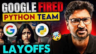 GOOGLE Fired its Entire Python Team 😧😧 | How to Survive LAYOFFS?