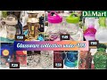 Dmart latest tour, glassware collection under ₹99, kitchenware, home devor, clearance sale, offers