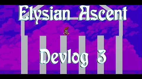 Saving, Menus, New Levels  | Elysian Ascent Devlog 3