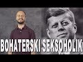 Bohaterski seksoholik - John F. Kennedy. Historia Bez Cenzury